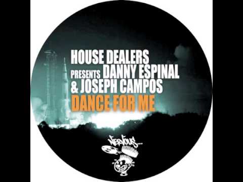 House Dealers presents Danny Espinal & Joseph Campos - Dance For Me