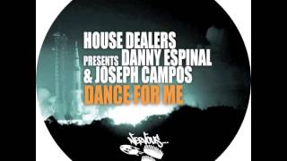 House Dealers presents Danny Espinal & Joseph Campos - Dance For Me