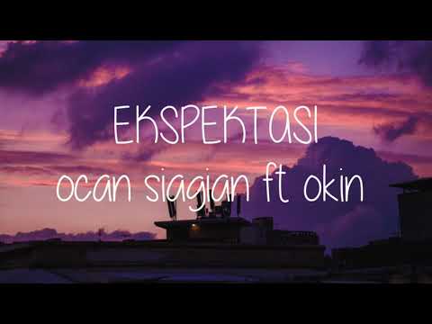 Ekspetasi - Ocan Siagian ft.okin (lyrics)