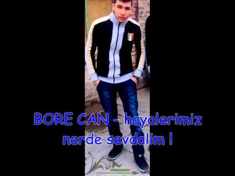 Bore can - Hayalerimiz nerde sevdalim 2013