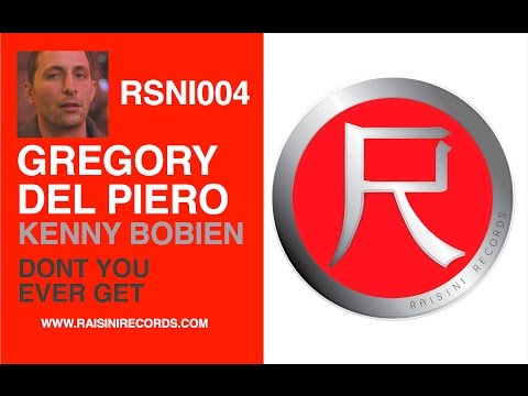 Gregory Del Piero feat. Kenny Bobien - Dont You Ever Get (Club Mix)