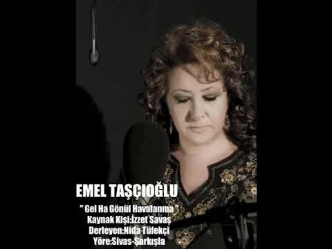 Emel Taşçıoğlu -  Gel Ha Gönül Havalanma