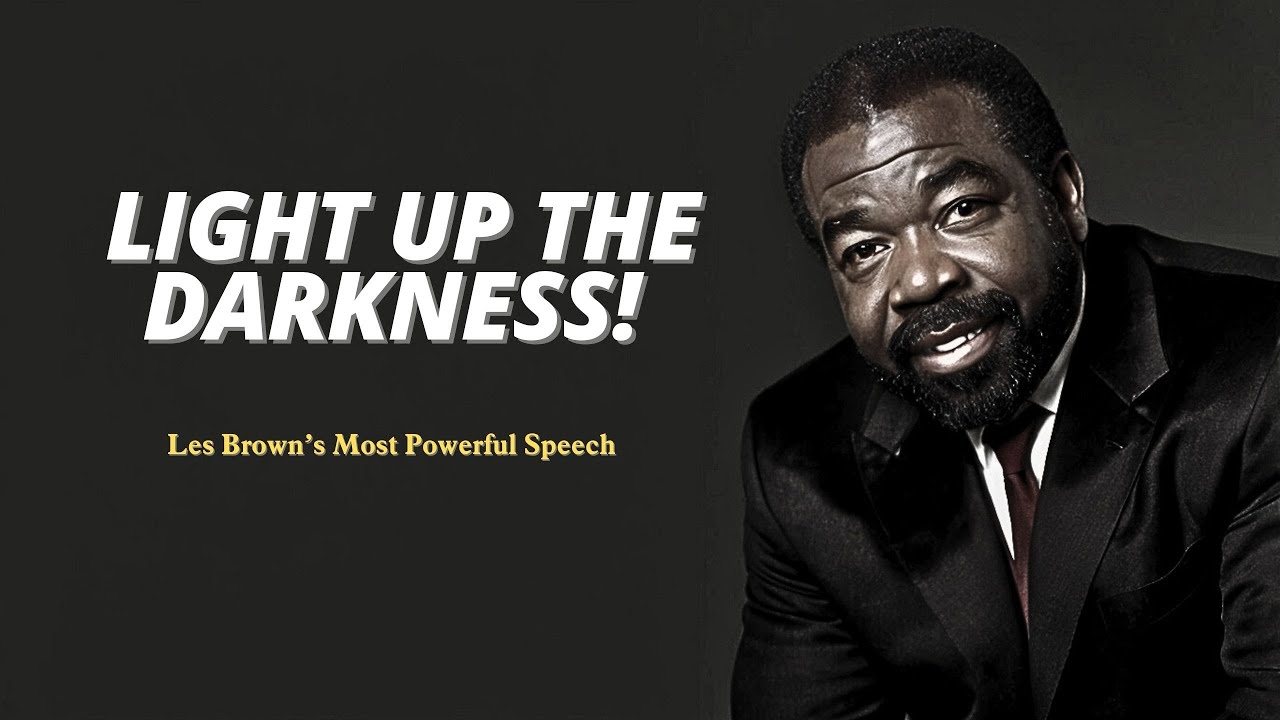 LIGHT UP THE DARKNESS | Powerful Les Brown Motivational Speech to Inspire You