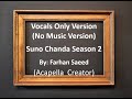 Suno Chanda Season 2 OST Acapella Version Vocals Only No Music Version
