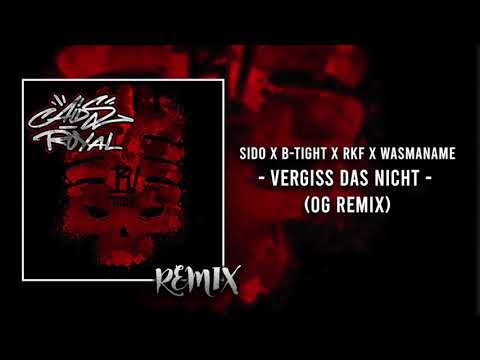 SIDO X B-TIGHT X RKF X WASMANAME - Vergiss das nicht (OG REMIX)