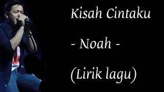 Kisah Cintaku - Noah - (Lirik lagu)
