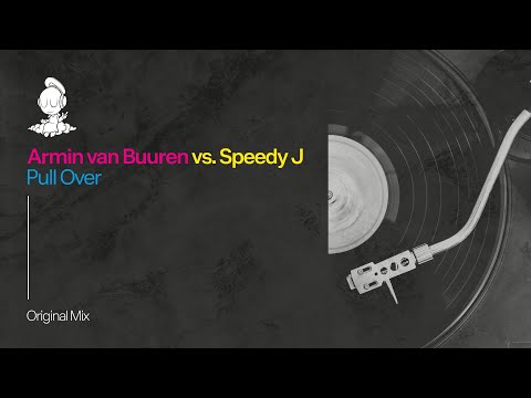 Armin van Buuren vs. Speedy J - Pull Over (Original Mix)
