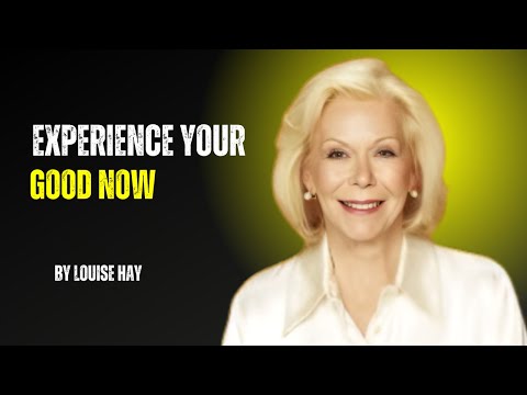 Experience Your Good Now | Best One Speech Louise Hay