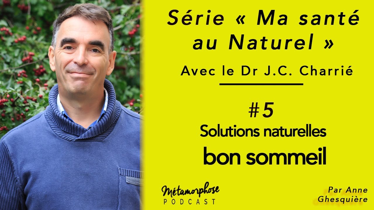 Ma santé au naturel #5 - Dr Jean-Christophe Charrié : des solutions naturelles bon sommeil