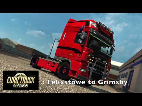 Euro Truck Simulator 2   Felixstowe to Grimsby