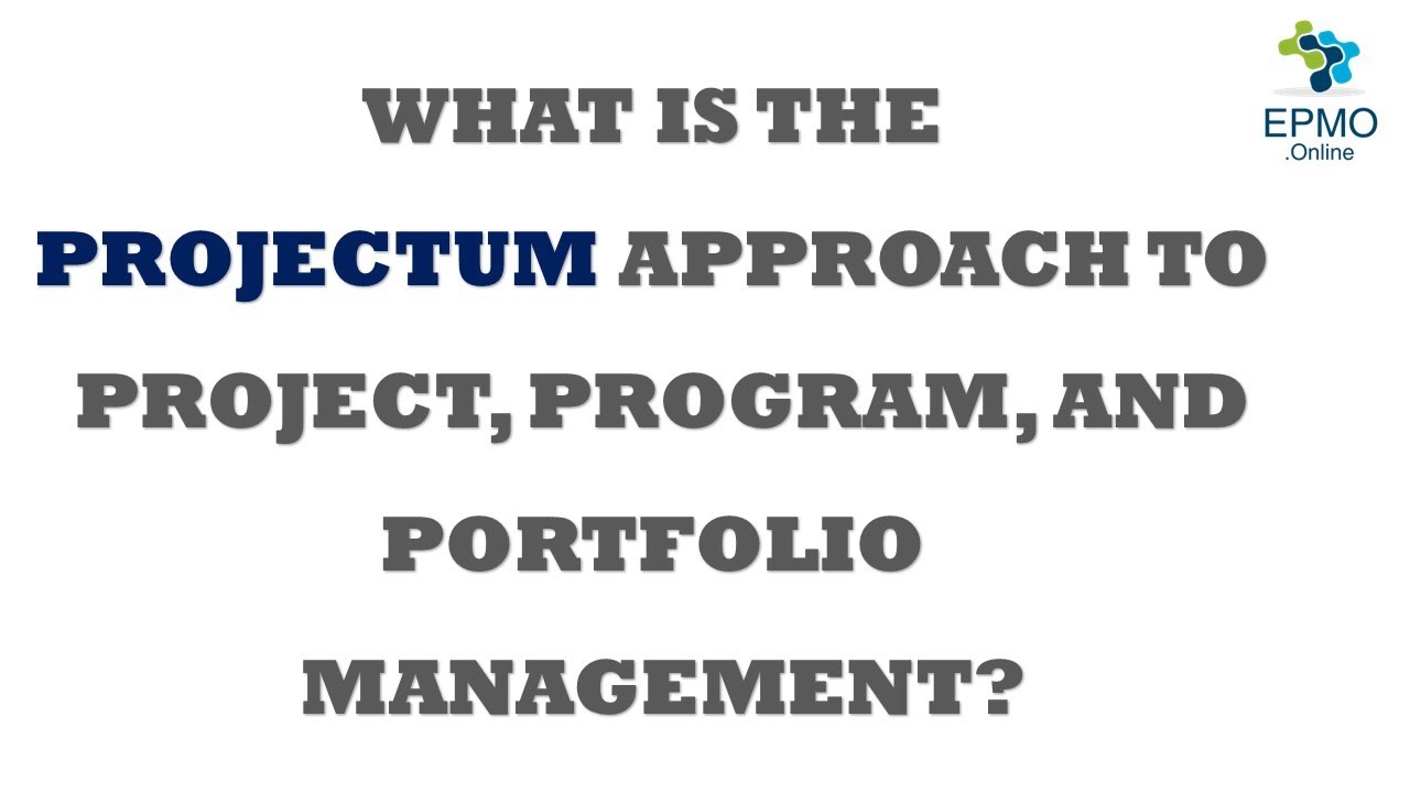 What is the PROJECTUM approach to Project, Program, and Portfolio management? Feat. Erik van Hurck