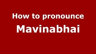 How to pronounce Mavinabhai