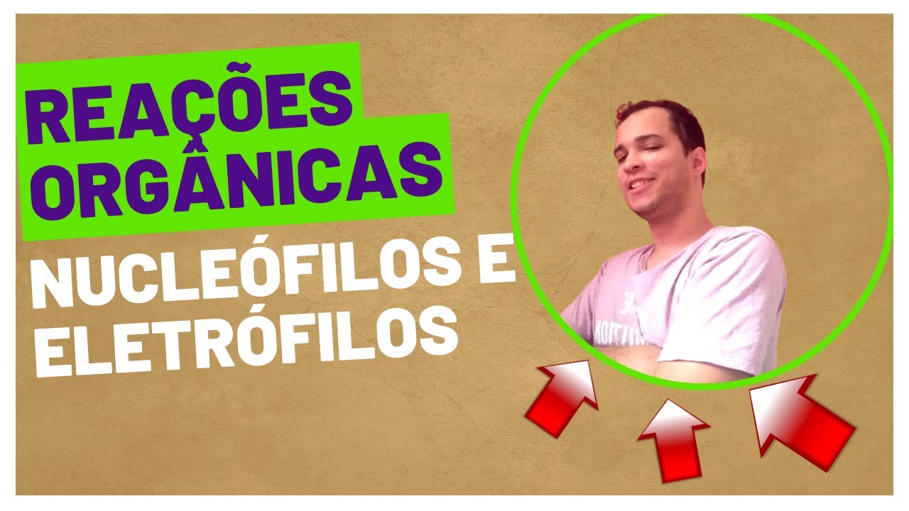 Nucleófilos, Eletrófilos e Cisão   Mecanismos de Reações Orgânicas