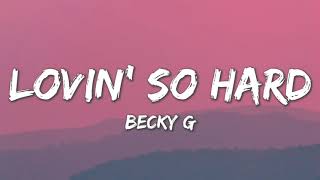 Lovin&#39; So Hard - Becky G (Lyrics)