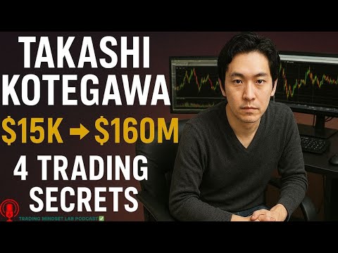 Takashi Kotegawa: $15K to $160M – 4 Legendary Trading Lessons.