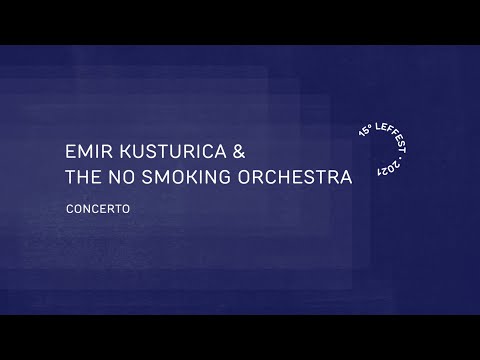 LEFFEST'21 EMIR KUSTURICA & THE NO SMOKING ORCHESTRA