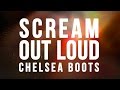Chelsea Boots - Scream Out Loud (Official Lyric ...
