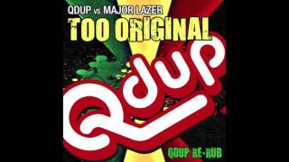 Major Lazer - Too Original (Qdup Re - Rub)