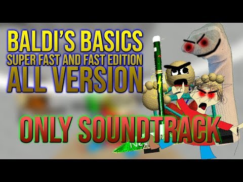 Baldi's Basics Super Fast and Fast Edition All Version ( All Music )