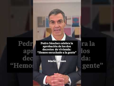 🏛️ PEDRO SÁNCHEZ celebra la aprobación de los DECRETOS de VIVIENDA: «Hemos escuchado a la gente» 🏠💥