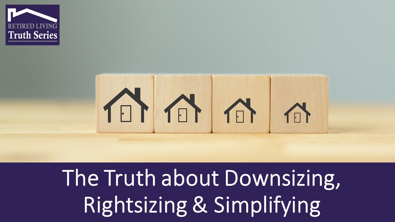 The Truth about Downsizing, Rightsizing & Simplifying