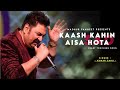 Kaash Kahin Aisa Hota Kumar Sanu Akshay Kumar Raveena Tandon Mohra Best Sad Song