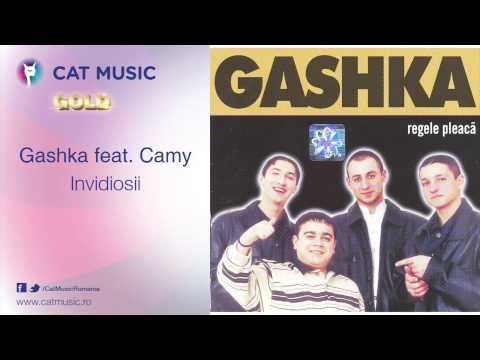 Gashka feat. Camy - Invidiosii