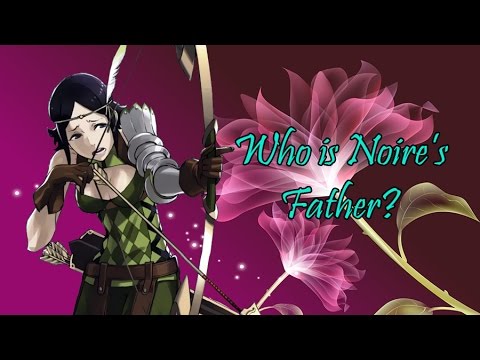 Fire Emblem Theory: Who's Noire's Father