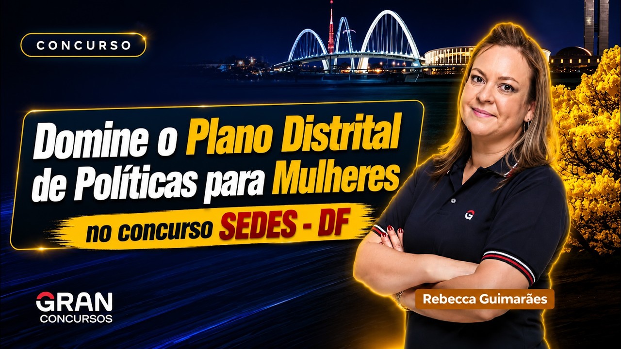 Domine o Plano Distrital de Políticas para Mulheres no concurso SEDES - DF