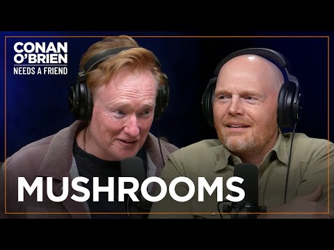 Bill Burr Credits Mushrooms For Improving His Personality | Conan O'Brien Needs A Friend