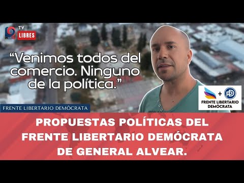 PROPUESTAS POLÍTICAS DEL FRENTE LIBERTARIO DEMÓCRATA DE GENERAL ALVEAR