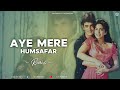 Aye Mere Humsafar DJ Remix Presented By S S DJ PRODUCTION DJ ARC S S DJ 90s