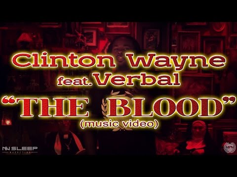 Clinton Wayne ft. Verbal - "The Blood"(music video)2016