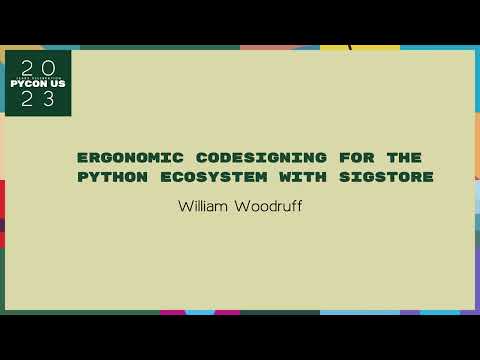 Talks - William Woodruff: Ergonomic codesigning for the Python ecosystem with Sigstore