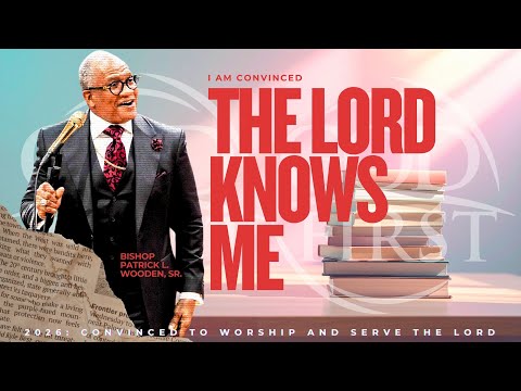 ONLINE WORSHIP I Sunday 11 AM | Bishop Patrick L. Wooden, Sr. | I Am Convinced The Lord Knows Me