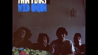 Twin Peaks - Wild Onion (Full Album)