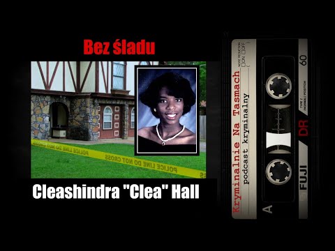Bez śladu - Cleashindra "Clea" Hall podcast kryminalny  || Kryminalnie Na Taśmach