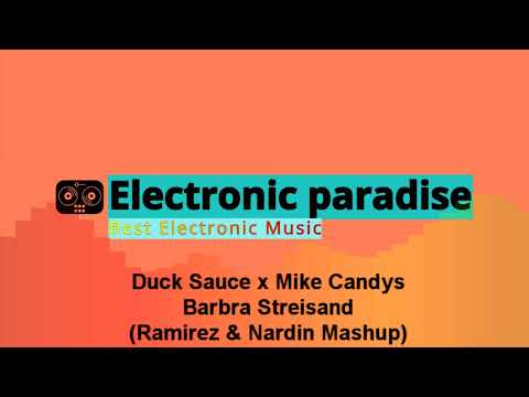 Duck Sauce x Mike Candys - Barbra Streisand (Ramirez & Nardin Mashup)