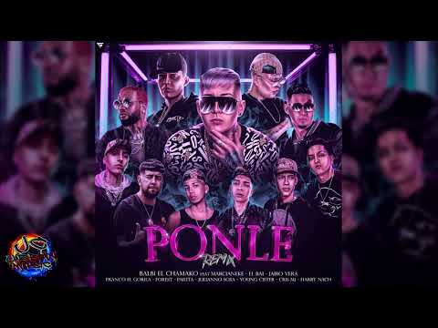 Ponle [Remix] - Balbi El Chamako x Marcianeke x Pailita x Jairo vera x Julianno Sosa x Cris MJ