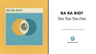 Ra Ra Riot - &quot;Too Too Too Fast&quot; (Official Audio)