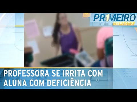 SP: descontrolada, professora se irrita com aluna com deficiência | Primeiro Impacto (30/08/23)