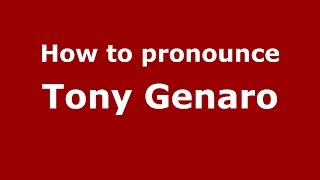 How to pronounce Tony Genaro