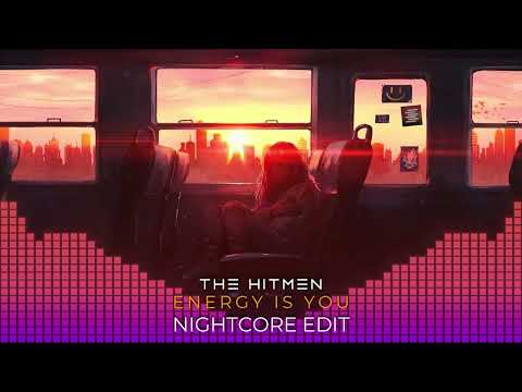 The Hitmen - Energy Is You (Nightcore Edit)