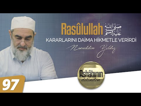 RASÛLULLAH (ﷺ) KARARLARINI DAİMA HİKMETLE VERİRDİ I 97.Bölüm