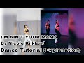 I’m ain’t your mama - J Lo | By Nicole kirkland Dance Tutorial (Explanation)