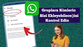 WhatsApp'ta Gruplara Kimlerin Sizi Ekleyebileceğini Nasıl Kontrol Edebilirsiniz