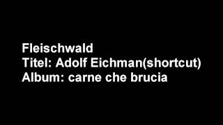09 Fleischwald   Adolf Eichman (shortcut)