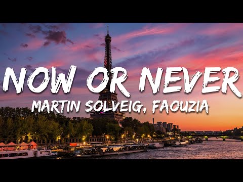 Martin Solveig, Faouzia - Now Or Never (Paroles/Lyrics)