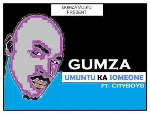 Gumza ft. Cityboys - Umuntu ka Someone