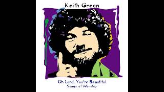 Keith Green, Lord I&#39;m gonna Love You